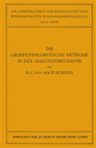 Bartel Leendert van der Waerden - Die Gruppentheoretische Methode in der Quantenmechanik