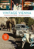 Daniela Horvath, Michae Martinek, Michael Martinek - Vintage Vienna, Sensationen des Alltags. Vintage Vienna, Sensations of Everyday Life