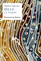 Alberto Vigevani, Albertro Vigevani, Mariann Schneider, Marianne Schneider - BELLE - ein Trugbild
