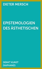 Dieter Mersch - Epistemologien des Ästhetischen