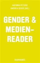 Kathrin Peters, Katrin Peters, Andrea Seier - Gender & Medien-Reader