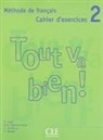 H. Augé, M.D. Canada Pujols, C. et al. Marlhens, CLE International - Tout va bien ! méthode de français, 2 : cahier d'exercices