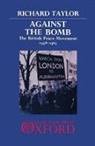 Professor Richard Taylor, Richard Taylor, Richard (Director of Extramural Courses an Taylor - Against the Bomb