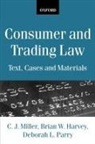 Brian W. Harvey, C. J. Miller, C. J. (Professor of English Law Miller, C. J. Harvey Miller, Deborah L. Parry, Brian W. Harvey... - Consumer and Trading Law