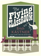 Anthea Bell, Erich Kaestner, Erich Kastner, Erich Kästner, Erich Keastner, Walter Trier... - The Flying Classroom