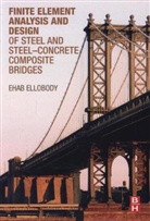 Ehab Ellobody, Ehab (Professor Ellobody, Ellobody Ehab - Finite Element Analysis and Design of Steel and Steel Concrete