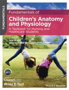 Elizabeth Gormley-Fleming, Ia Peate, Ian Peate, Ian Gormley-Fleming Peate, Gormley-Fleming, Elizabeth Gormley-Fleming... - Fundamentals of Children''s Anatomy and Physiology