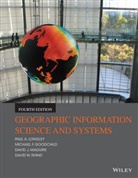 Michael Goodchild, Michael F Goodchild, Michael F. Goodchild, Michael F. Rhind Goodchild, Paul Longley, Paul A Longley... - Geographic Information Science and Systems