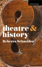 Rebecca Schneider - Theatre and History