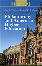 J Thelin, J. Thelin, John R. Thelin, John R. Trollinger Thelin, R Trollinger, R. Trollinger... - Philanthropy and American Higher Education