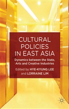 Lee Lim Hye-Kyung, Hye-Kyung Lim Lee, Lee, H Lee, H. Lee, Hye-Kyung Lee... - Cultural Policies in East Asia