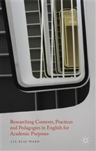 L Blaj-Ward, L. Blaj-Ward, Lia Blaj-Ward - Researching Contexts, Practices and Pedagogies in English for