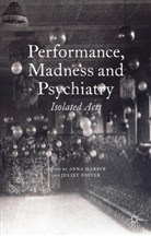 Anna Foster Harpin, Foster, Foster, J. Foster, Juliet Foster, Harpin... - Performance, Madness and Psychiatry
