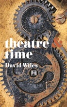 David Wiles, Natalie Alvarez, Margherita Laera - Theatre and Time