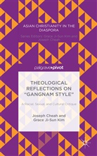 J. Cheah, Josep Cheah, Joseph Cheah, Joseph Kim Cheah, GRACE JI-SUN KIM, Grace Ji Kim... - Theological Reflections on 'Gangnam Style'