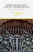Timothy Gaskarth Edmunds, T. Edmunds, Timothy Edmunds, Gaskarth, J Gaskarth, J. Gaskarth... - British Foreign Policy and the National Interest