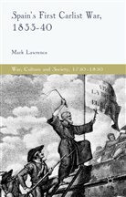 M Lawrence, M. Lawrence, Mark Lawrence - Spain''s First Carlist War, 1833-40