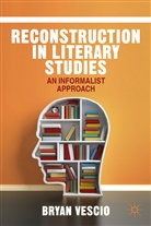 B Vescio, B. Vescio, Bryan Vescio - Reconstruction in Literary Studies