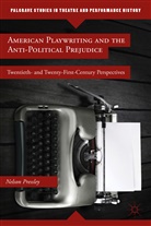N Pressley, N. Pressley, Nelson Pressley - American Playwriting and the Anti-Political Prejudice