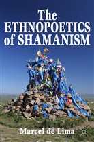 Marcel De Lima, Marcel de Lima, Kenneth A Loparo, Kenneth A. Loparo, Santos, M Santos... - Ethnopoetics of Shamanism