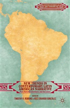 Timothy R. Gonzalez Robbins, J. Gonzalez, Jose Eduardo Gonzalez, González, González, J. González... - New Trends in Contemporary Latin American Narrative