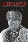 Charles Messenger - Hitler''s Gladiator