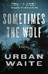 Urban Waite, Urban Waite - Sometimes the Wolf