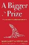 Margaret Heffernan - A Bigger Prize