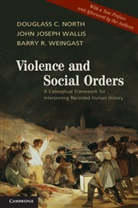 Douglass C. North, Douglass C. (Washington University North, Douglass C. Wallis North, John J. Wallis, John Joseph Wallis, John Joseph (University of Maryland Wallis... - Violence and Social Orders