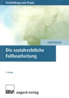 Jürgen Hartmann - Die sozialrechtliche Fallbearbeitung