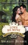 Shirlee Busbee - Love Be Mine (The Louisiana Ladies Series, Book 3)