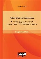 Cornelia Pechota - Robert Musil und James Joyce: Das Leib-Seele-Problem als kreativer Ansporn in "Törless" und "A Portrait of the Artist": Vergleichende Untersuchung mit Ausblick auf das spätere Werk