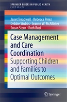 Ruth Buzi, Jeanne W. McAllister, Rebecc Perez, Rebecca Perez, Susan Stern, Debbie Stubbs... - Case Management and Care Coordination
