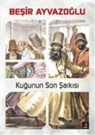 Besir Ayvazoglu - Kugunun Son Sarkisi