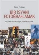 Özcan Yurdalan - Bir Isyani Fotograflamak