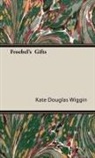 Kate Douglas Wiggin - Froebel's Gifts