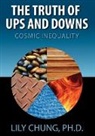 Ph. D. Lily Chung, Ph.d. Chung, Lily Chung Ph. D. - Truth of Ups & Downs Cosmic Inequality