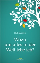 Rick Warren - Wozu um alles in der Welt lebe ich?