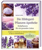 Reinhard Schiller - Die Hildegard-Pflanzen-Apotheke