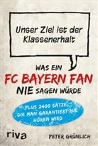 Peter Grünlich - Was ein FC-Bayern-Fan nie sagen würde