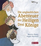 Angela Marchetti, Beatrice Masini, Angela Marchetti, Gabriele Stein - Die unglaublichen Abenteuer der Heiligen Drei Könige