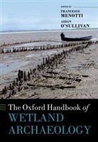 Francesco Menotti, Francesco (EDT)/ O&amp;apos Menotti, Francesco (EDT)/ O'Sullivan Menotti, Aidan (EDT) Sullivan, Francesco Menotti, Francesco (Professor of Archaeology Menotti... - The Oxford Handbook of Wetland Archaeology