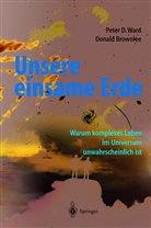 Donald Brownlee, Peter Ward, Peter D Ward, Peter D. Ward - Unsere einsame Erde