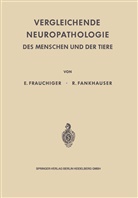 Rudolf Fankhauser, Erns Frauchiger, Ernst Frauchiger - Vergleichende Neuropathologie des Menschen und der Tiere