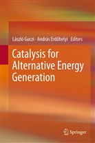 Erdôhelyi, Erdôhelyi, András Erdôhelyi, Lászl Guczi, László Guczi - Catalysis for Alternative Energy Generation
