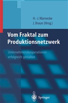 Braun, Braun, Jochen Braun, Hans-Jürge Warnecke, Hans-Jürgen Warnecke - Vom Fraktal zum Produktionsnetzwerk