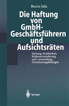 Rocco Jula - Die Haftung von GmbH-Geschäftsführern und Aufsichtsräten