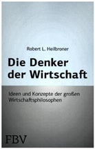 Robert L. Heilbroner, Robert L Heilbronner, Robert L. Heilbronner - Die Denker der Wirtschaft