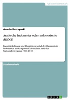 Amelie Katczynski - Arabische Indonesier oder indonesische Araber?