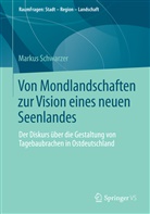Markus Schwarzer, Sebastia Kinder (Prof. Dr.), Sebastian Kinder (Prof. Dr.), Olaf Schnur (Dr.) - Von Mondlandschaften zur Vision eines neuen Seenlandes